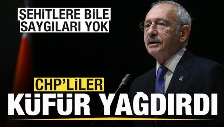 Şehitlere bile saygıları yok! CHP’liler küfür yağdırdı