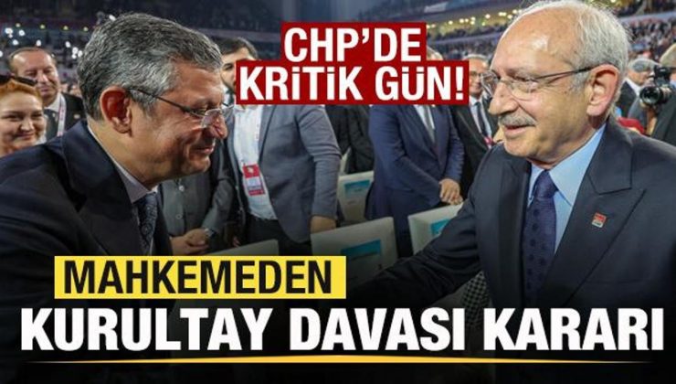 Son dakika: CHP’de kritik gün! Mahkemeden kurultay davası kararı