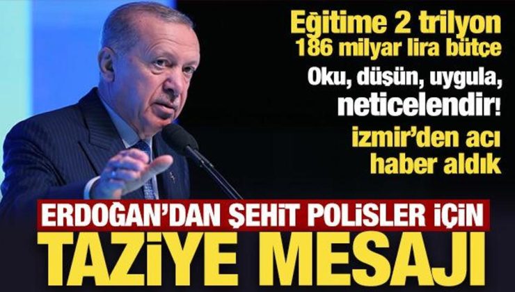 Son Dakika: Erdoğan’dan şehit polisler için taziye mesajı
