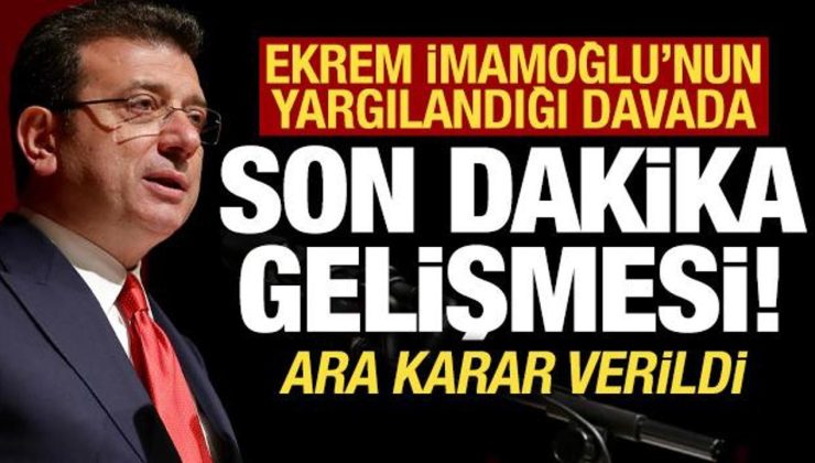 Son dakika haberi: Ekrem İmamoğlu’nun yargılandığı davada ara karar verildi!