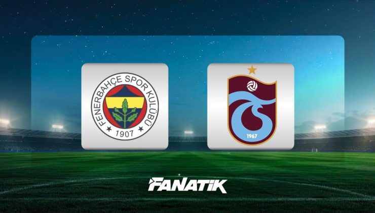 CANLI |Fenerbahçe-Trabzonspor maçı ne zaman, hangi kanalda, saat kaçta? 11’ler belli oldu